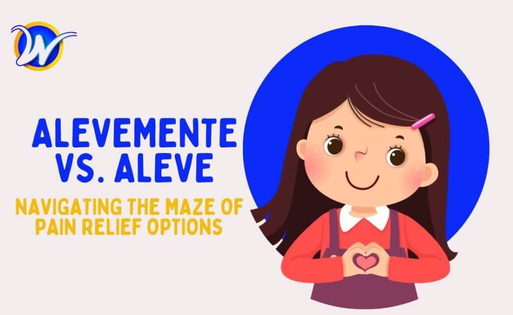 Alevemente vs. Aleve- Navigating the Maze of Pain Relief Options